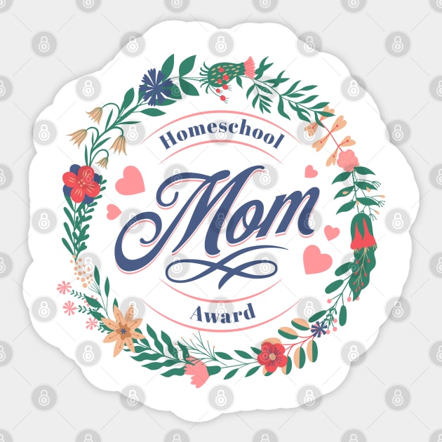 Homeschool Mom Award in Flower Wreath Sticker by BeeDesignzzz